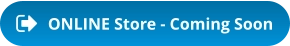 ONLINE Store - Coming Soon
